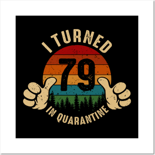 I Turned 79 In Quarantine Posters and Art